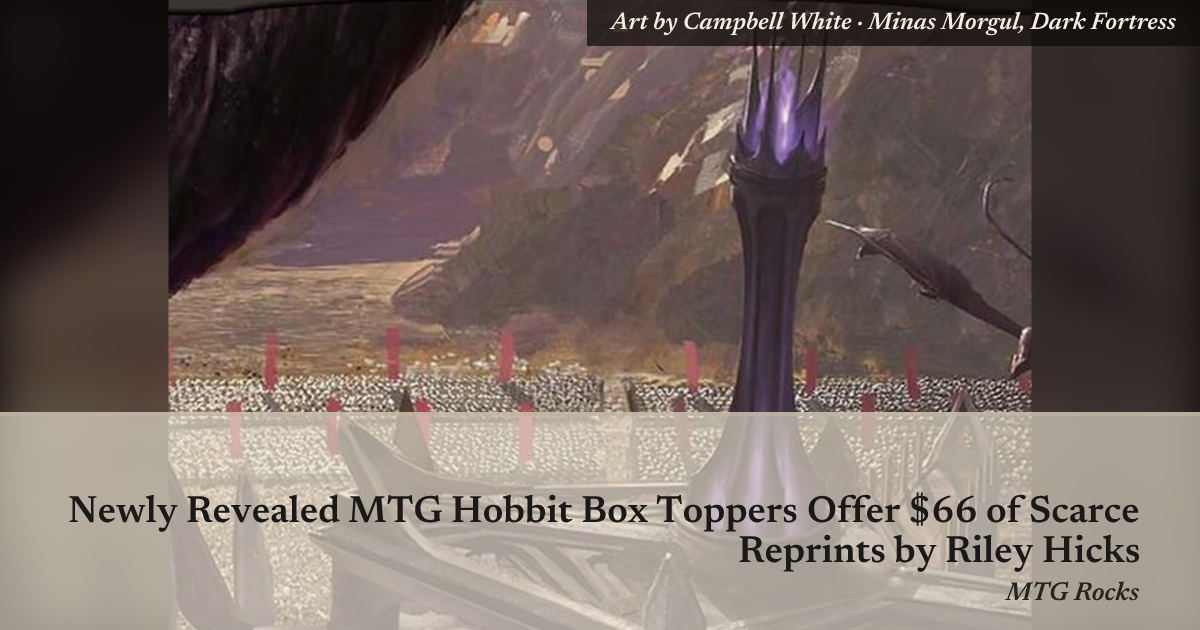Newly Revealed MTG Hobbit Box Toppers Offer $66 of Scarce Reprints ...